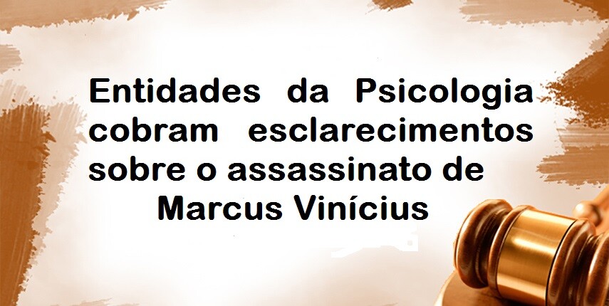 conselhos-e-entidades-nacionais-e-internacionais-da-psicologia-cobram-esclarecimentos-sobre-as-circunstancias-da-morte-de-marcus-vinicius